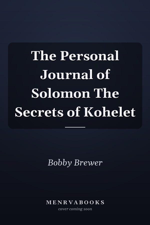 The Personal Journal of Solomon The Secrets of Kohelet