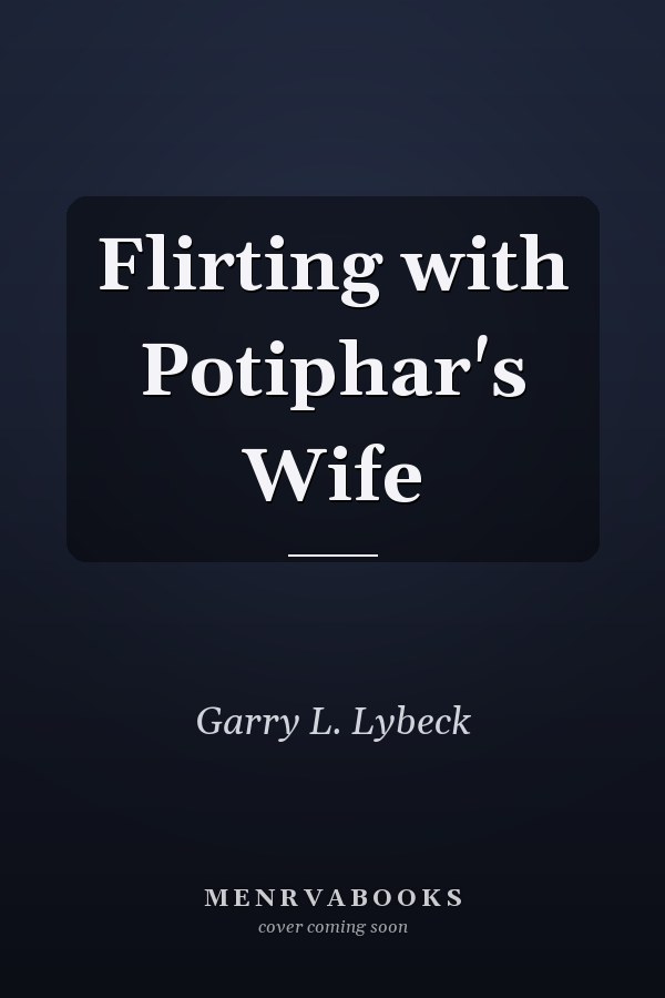 Flirting with Potiphar's Wife