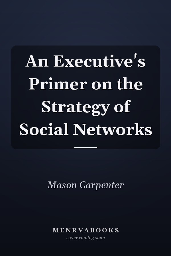 An Executive's Primer on the Strategy of Social Networks