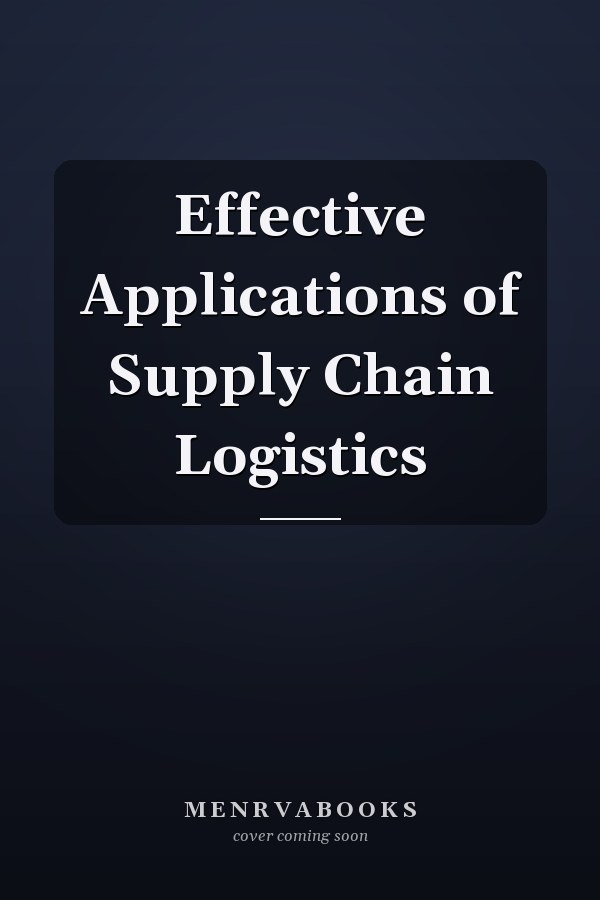 Effective Applications of Supply Chain Logistics