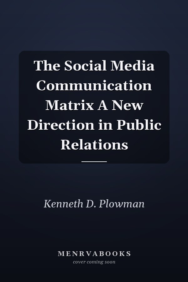 The Social Media Communication Matrix A New Direction in Public Relations