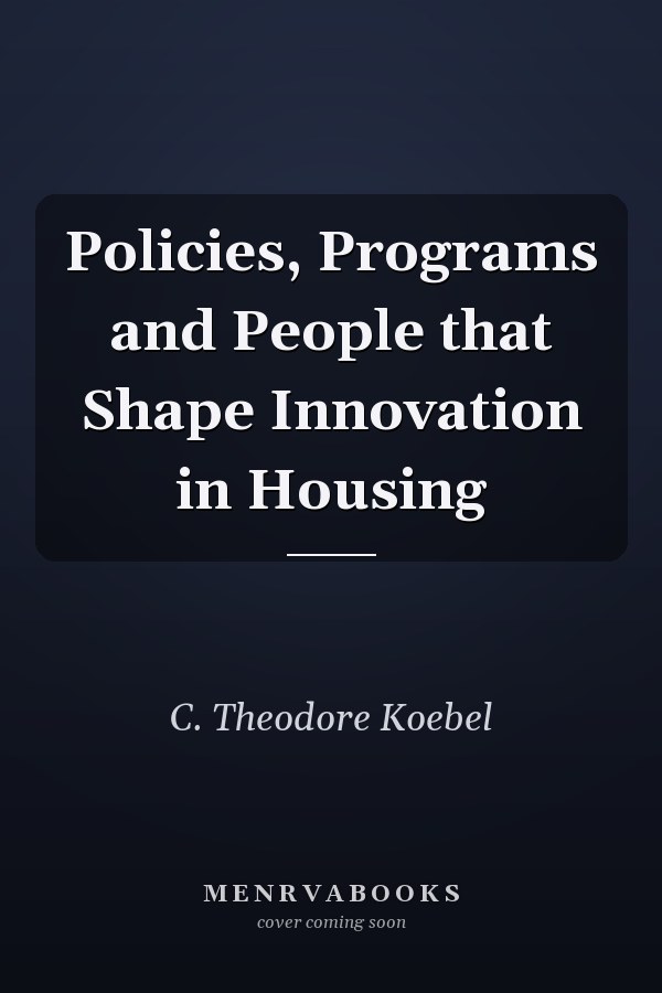 Policies, Programs and People that Shape Innovation in Housing