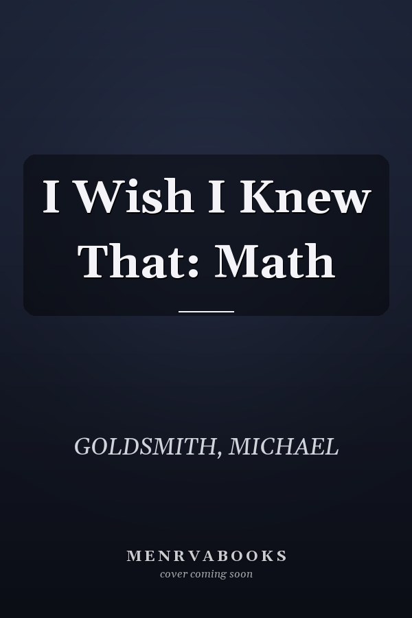 I Wish I Knew That: Math