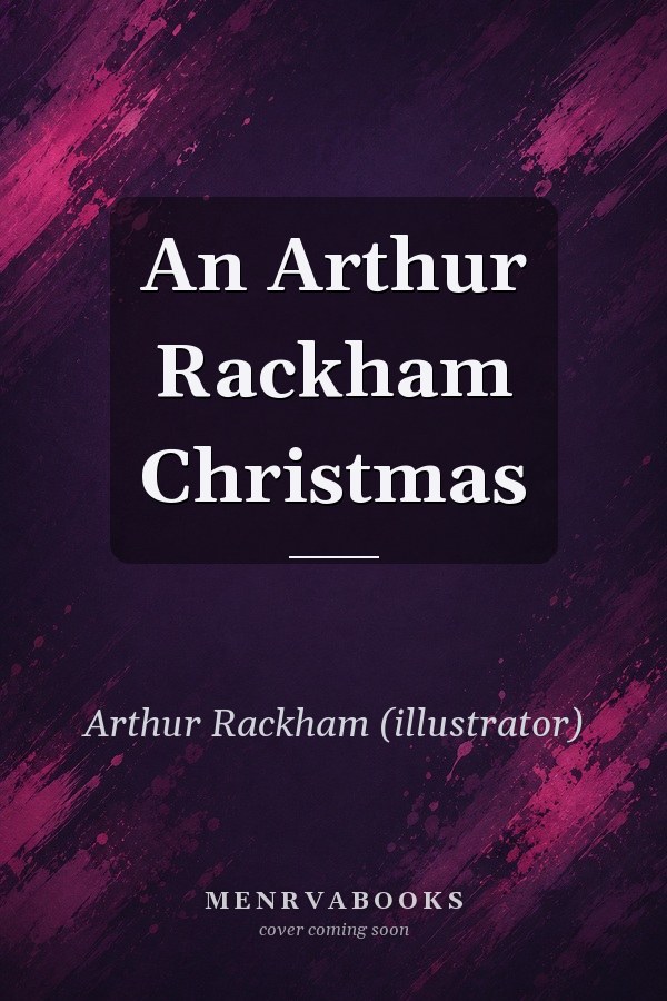 An Arthur Rackham Christmas