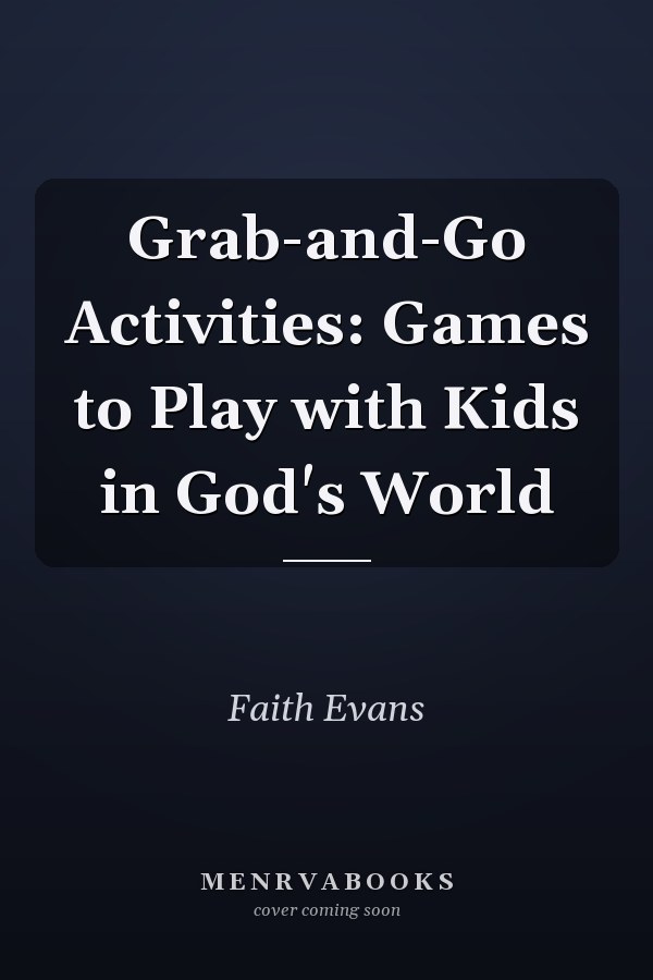 Grab-and-Go Activities: Games to Play with Kids in God's World