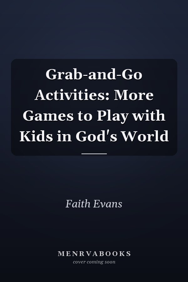 Grab-and-Go Activities: More Games to Play with Kids in God's World