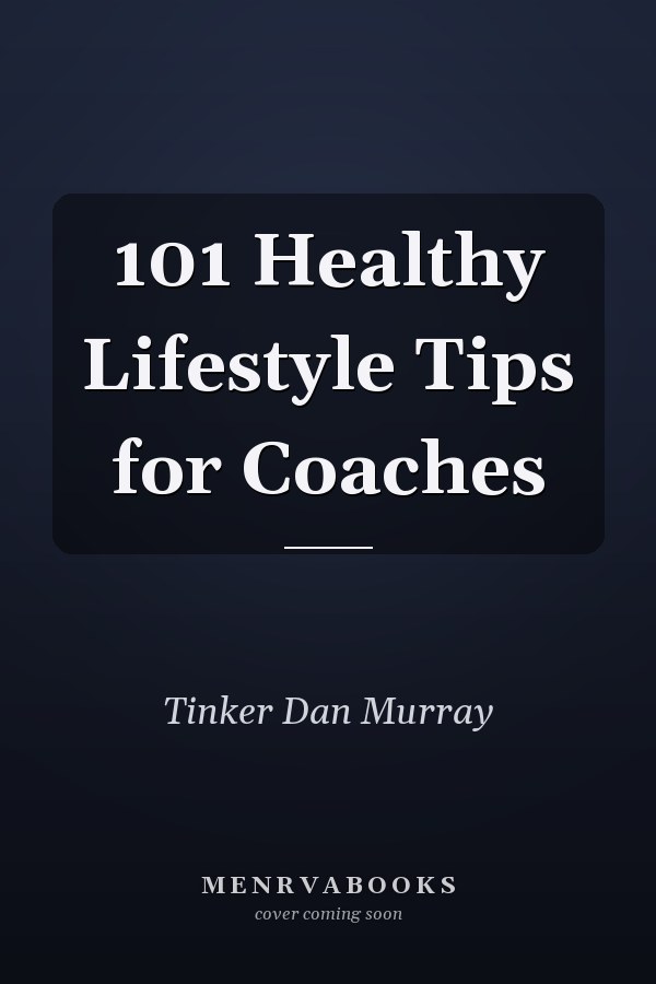 101 Healthy Lifestyle Tips for Coaches