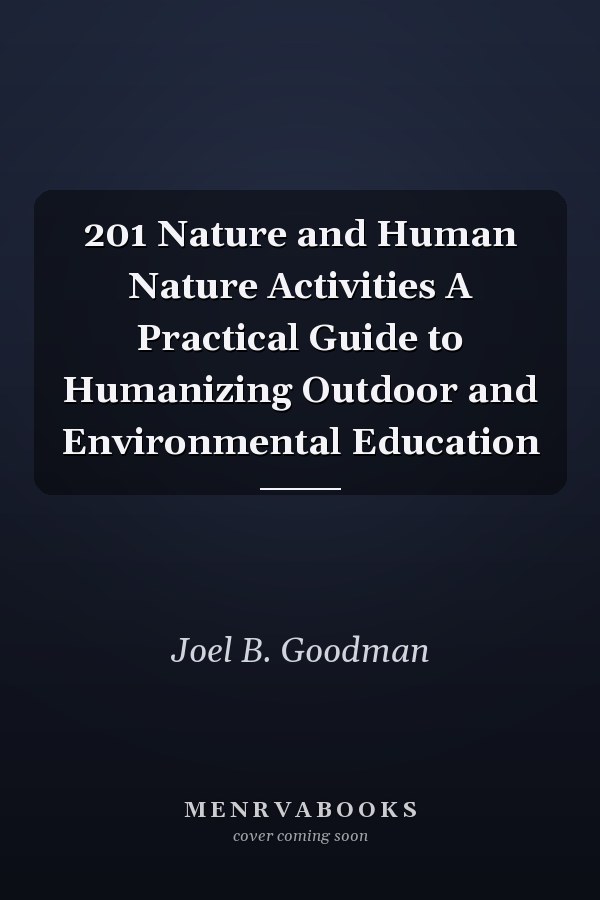 201 Nature and Human Nature Activities A Practical Guide to Humanizing Outdoor and Environmental Education