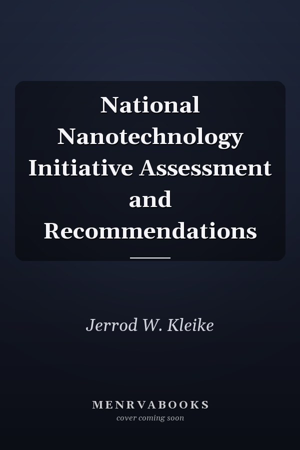 National Nanotechnology Initiative Assessment and Recommendations