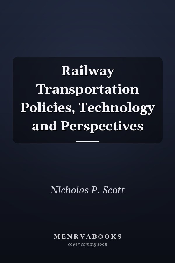 Railway Transportation Policies, Technology and Perspectives