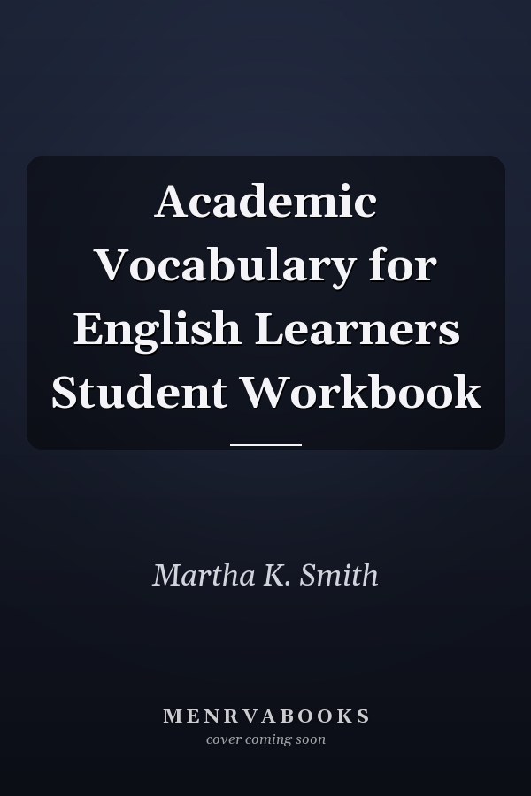 Academic Vocabulary for English Learners Student Workbook