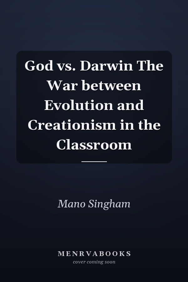 God vs. Darwin The War between Evolution and Creationism in the Classroom