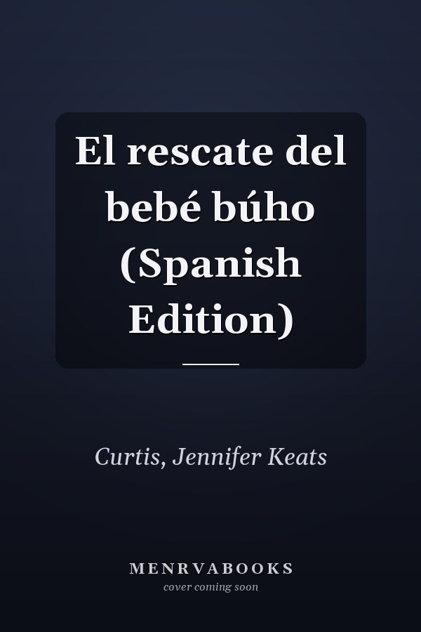 El rescate del bebé búho (Spanish Edition)
