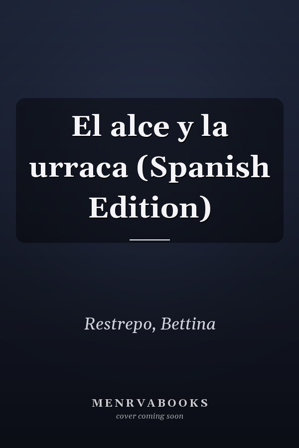 El alce y la urraca (Spanish Edition)