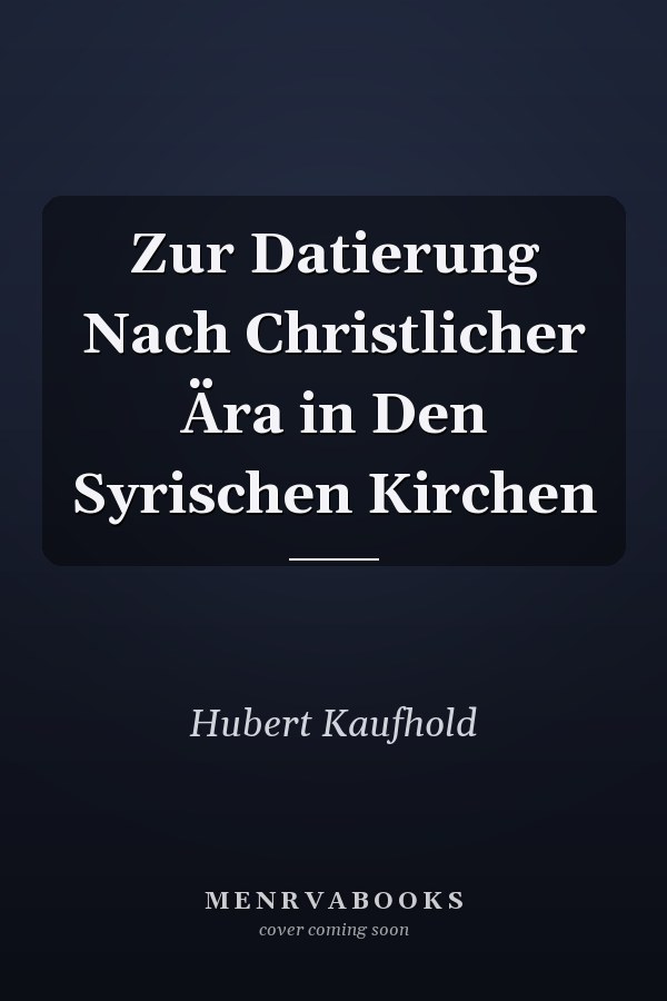 Zur Datierung Nach Christlicher Ära in Den Syrischen Kirchen