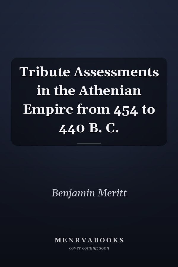 Tribute Assessments in the Athenian Empire from 454 to 440 B. C.
