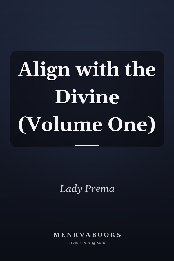 Align with the Divine (Volume One)