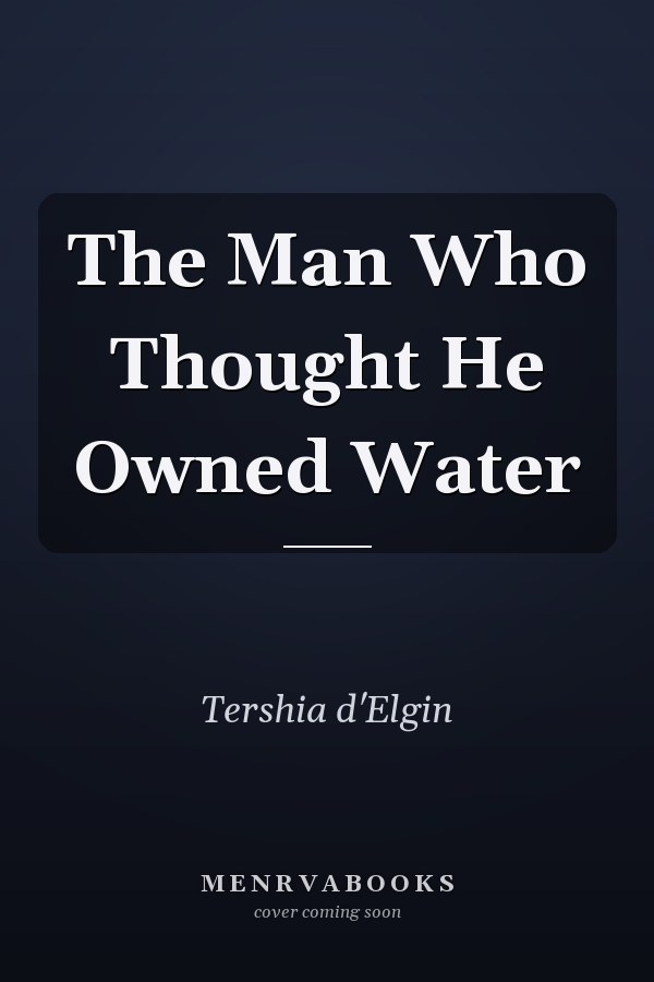 The Man Who Thought He Owned Water