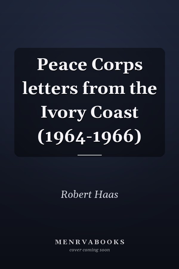 Peace Corps letters from the Ivory Coast (1964-1966)
