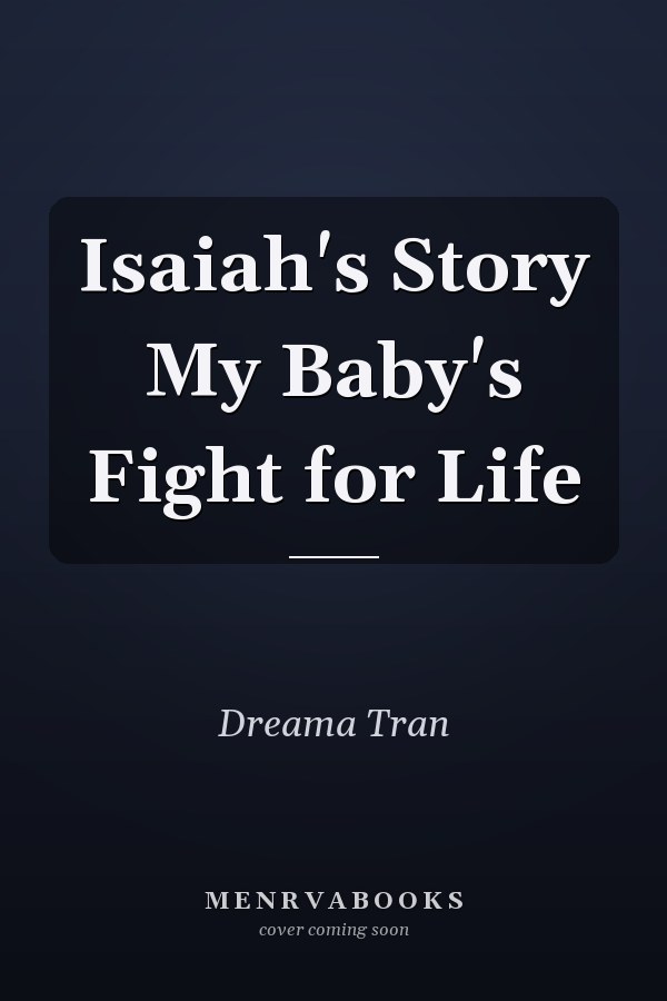 Isaiah's Story My Baby's Fight for Life