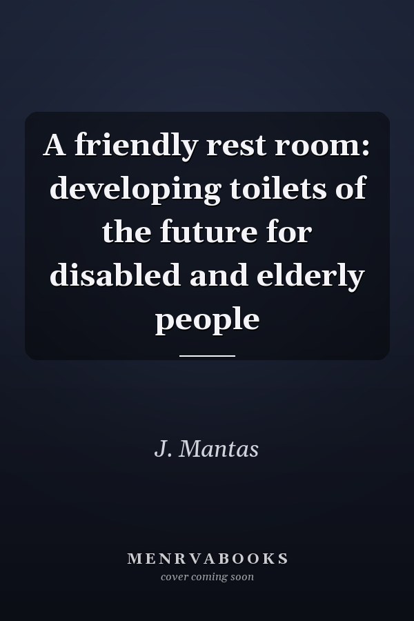 A friendly rest room: developing toilets of the future for disabled and elderly people