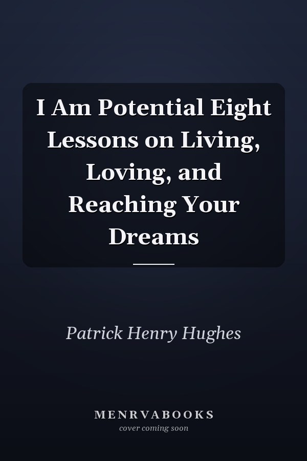 I Am Potential Eight Lessons on Living, Loving, and Reaching Your Dreams