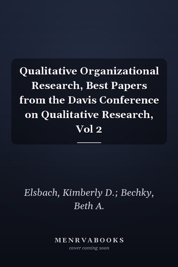 Qualitative Organizational Research, Best Papers from the Davis Conference on Qualitative Research, Vol 2