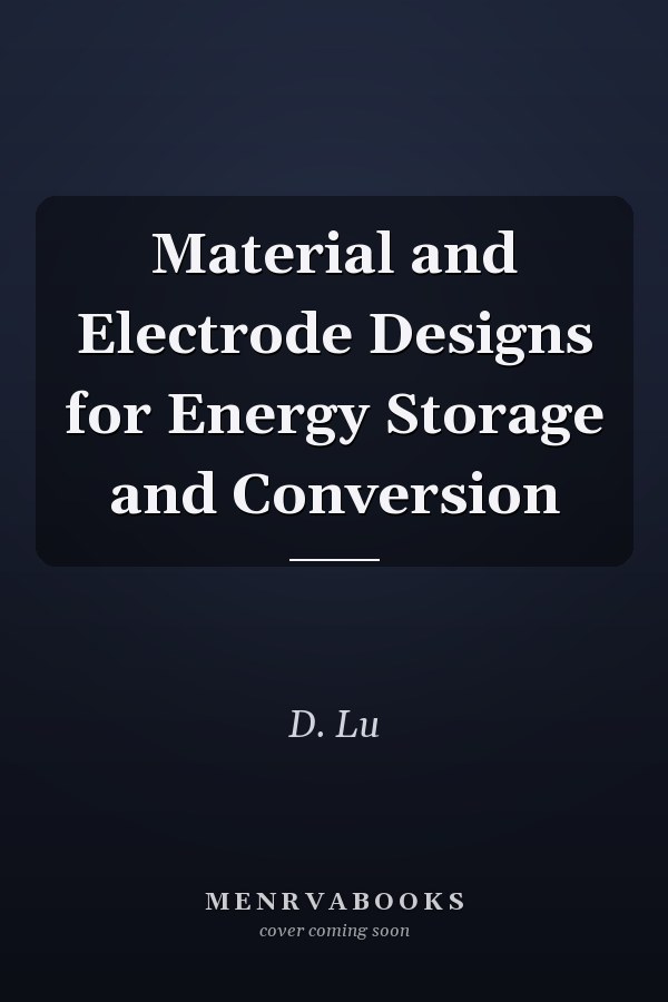 Material and Electrode Designs for Energy Storage and Conversion
