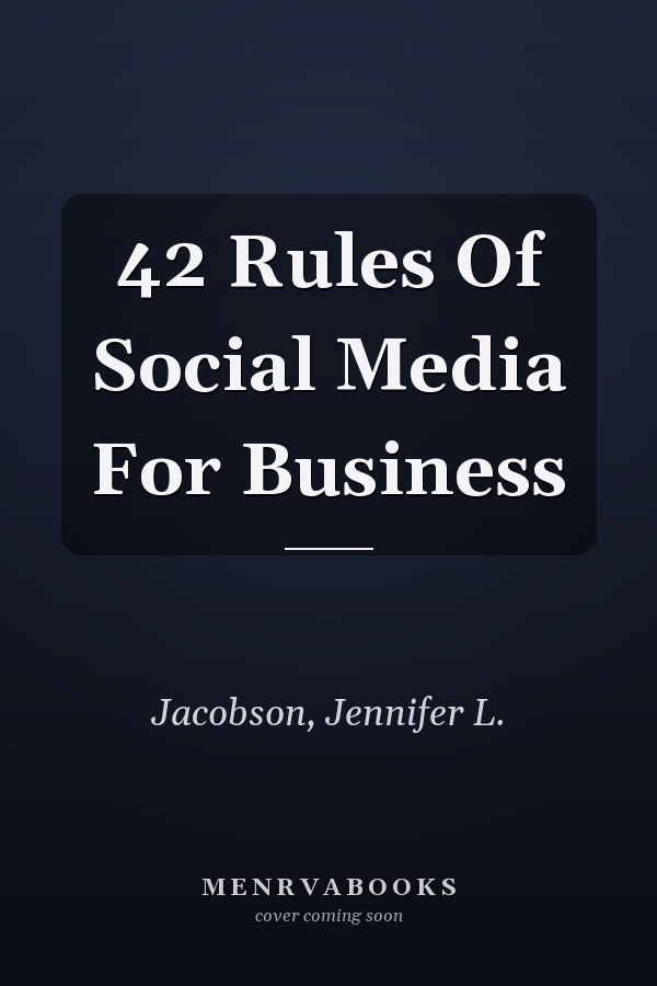 42 Rules Of Social Media For Business