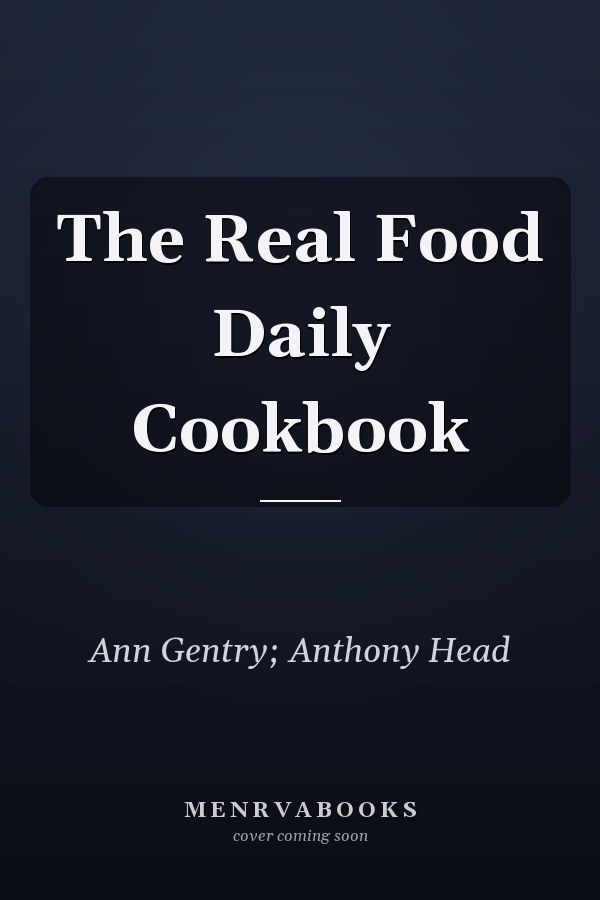 The Real Food Daily Cookbook