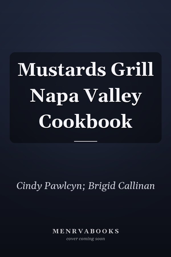 Mustards Grill Napa Valley Cookbook