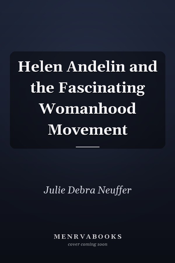 Helen Andelin and the Fascinating Womanhood Movement