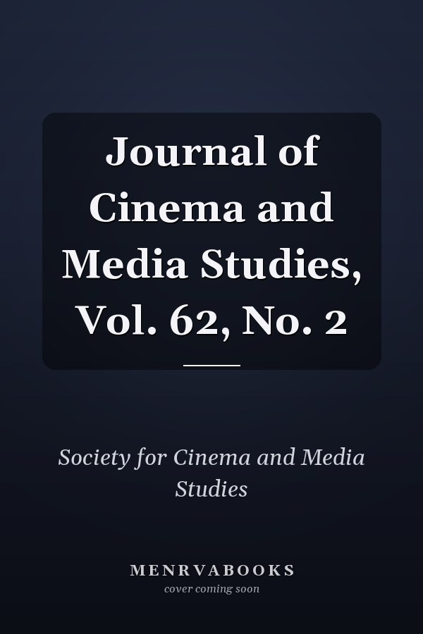 Journal of Cinema and Media Studies, Vol. 62, No. 2
