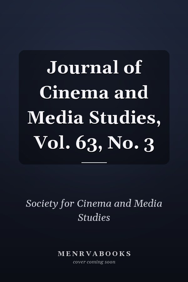 Journal of Cinema and Media Studies, Vol. 63, No. 3