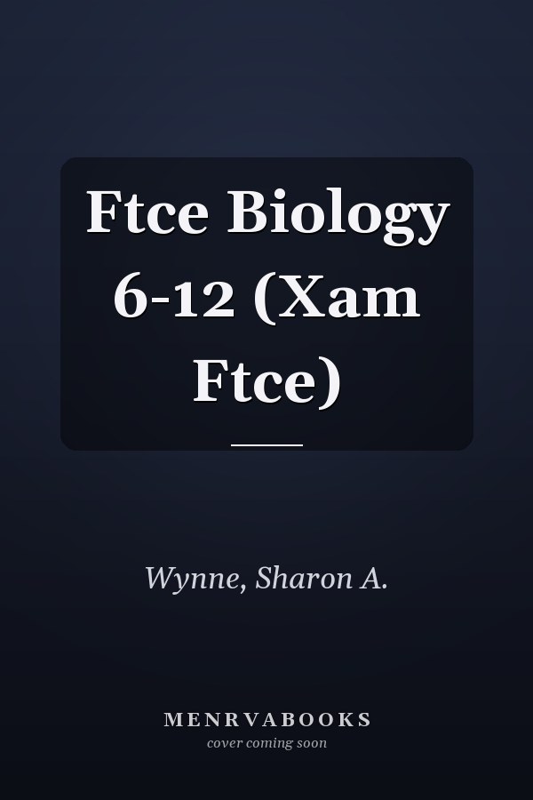 Ftce Biology 6-12 (Xam Ftce)