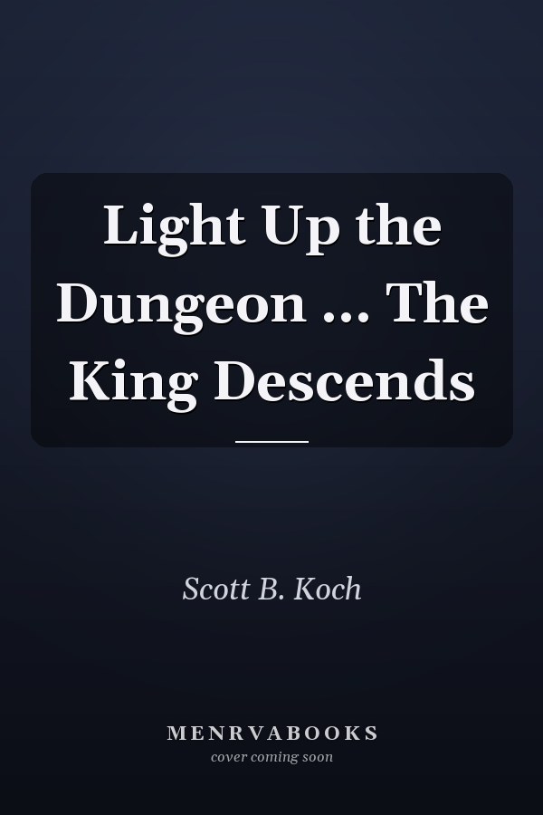 Light Up the Dungeon ... The King Descends