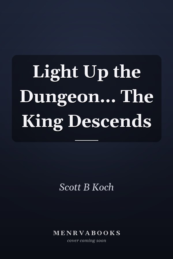 Light Up the Dungeon... The King Descends