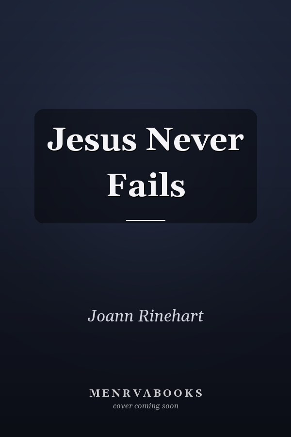 Jesus Never Fails