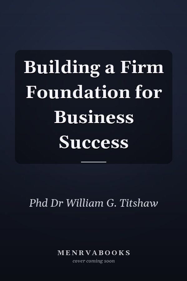 Building a Firm Foundation for Business Success