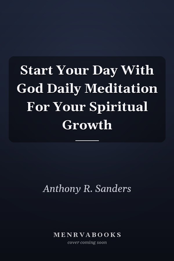 Start Your Day With God Daily Meditation For Your Spiritual Growth