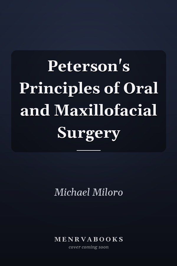 Peterson's Principles of Oral and Maxillofacial Surgery