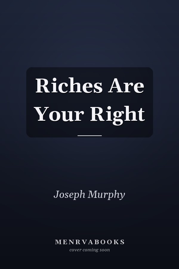 Riches Are Your Right