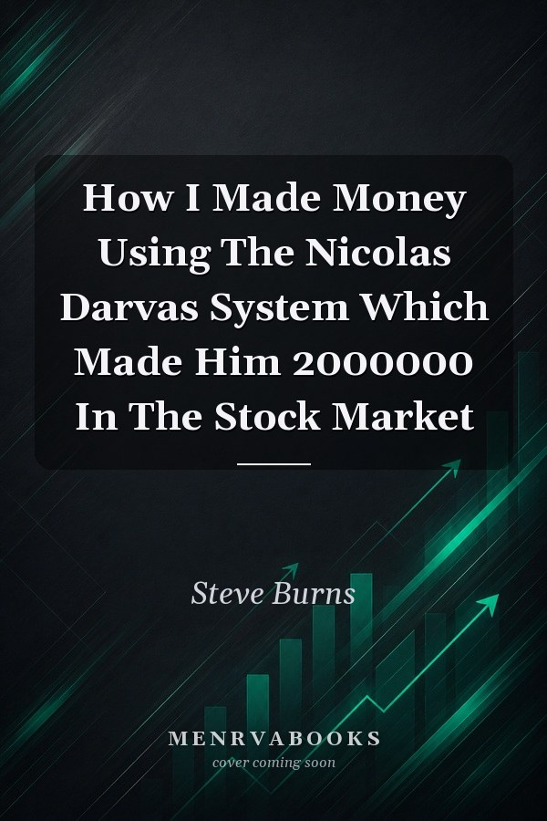 How I Made Money Using The Nicolas Darvas System Which Made Him 2000000 In The Stock Market