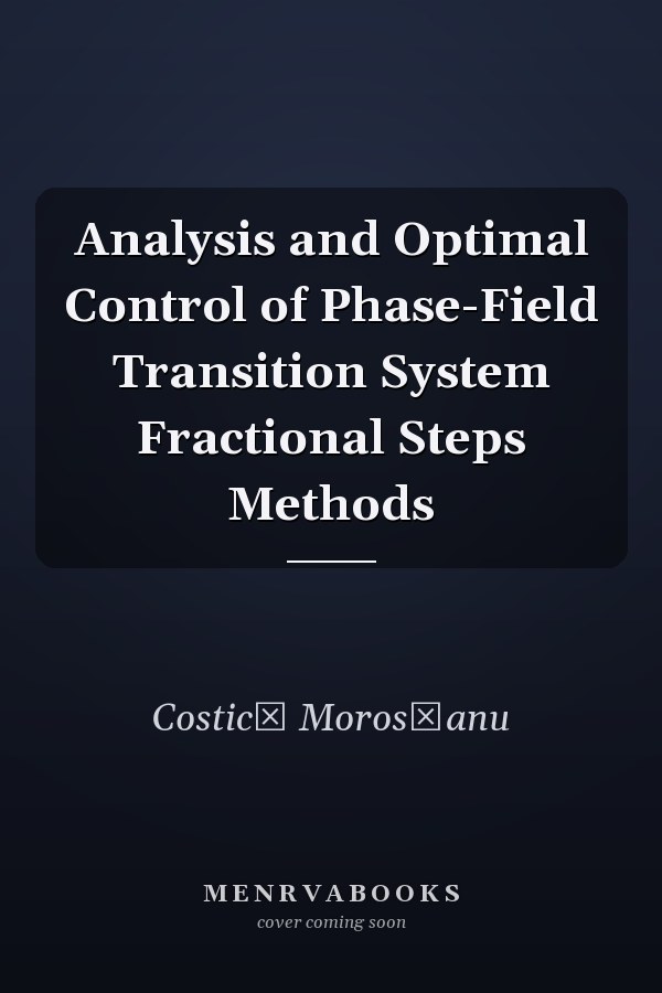 Analysis and Optimal Control of Phase-Field Transition System Fractional Steps Methods