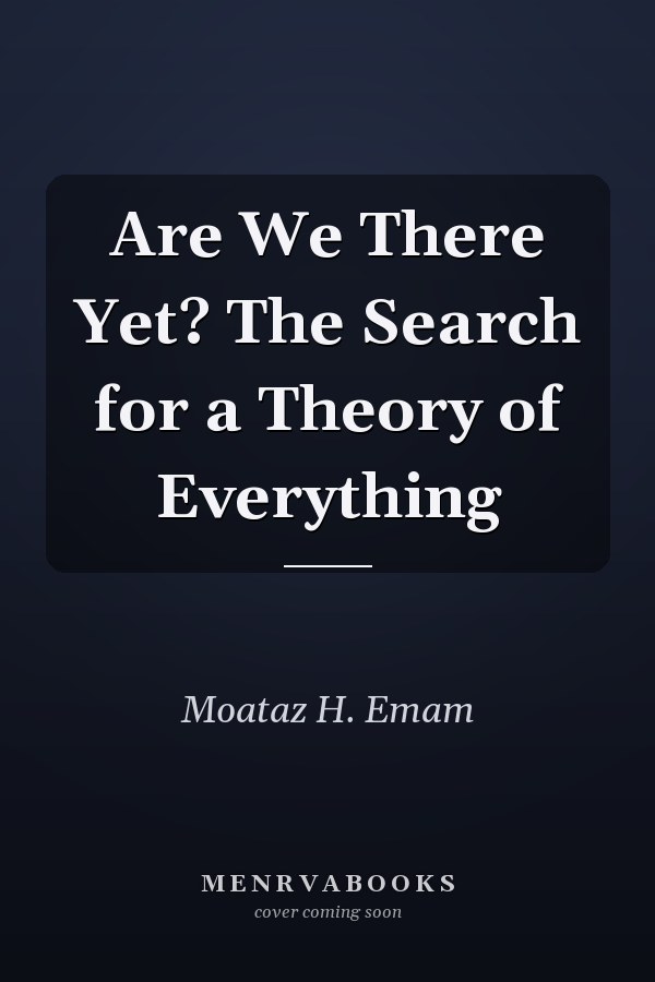 Are We There Yet? The Search for a Theory of Everything