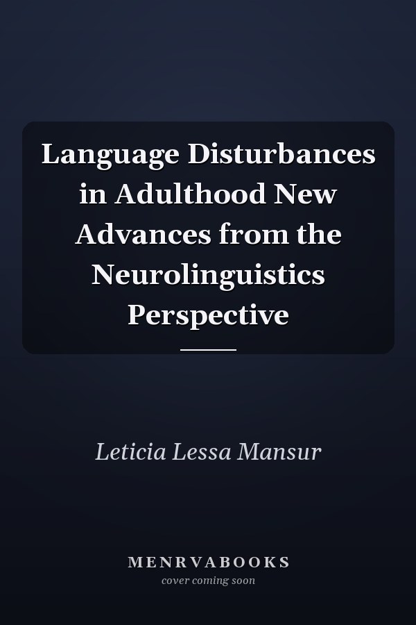 Language Disturbances in Adulthood New Advances from the Neurolinguistics Perspective