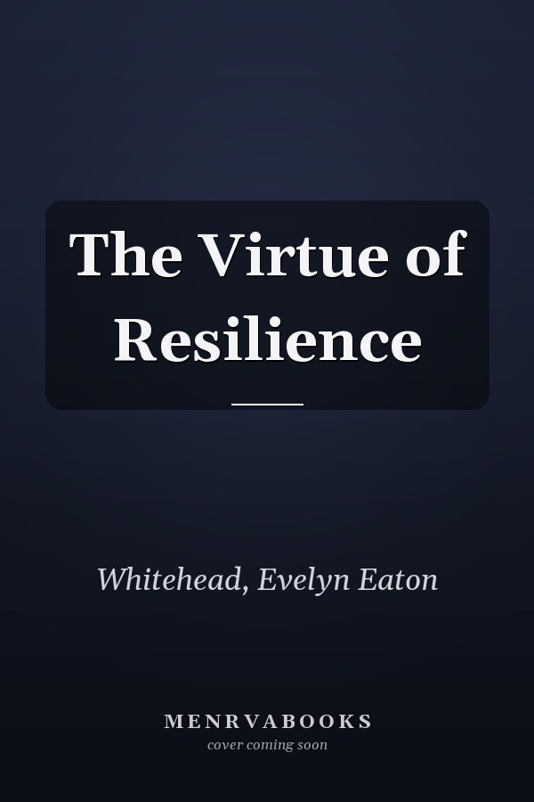The Virtue of Resilience
