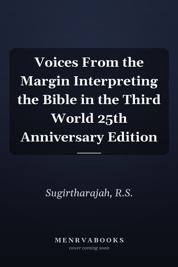 Voices From the Margin Interpreting the Bible in the Third World 25th Anniversary Edition