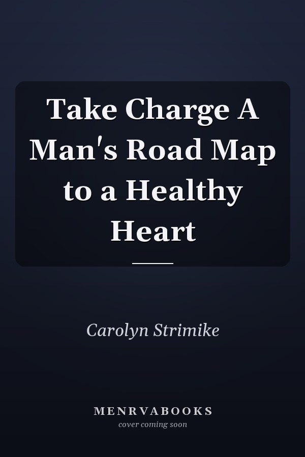 Take Charge A Man's Road Map to a Healthy Heart