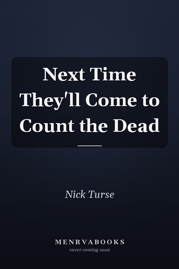 Next Time They'll Come to Count the Dead